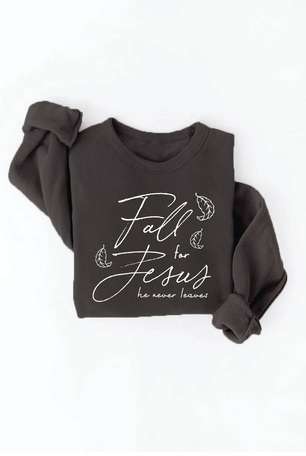 Black FALL FOR JESUS HE NEVER LEAVES Graphic Sweatshirt